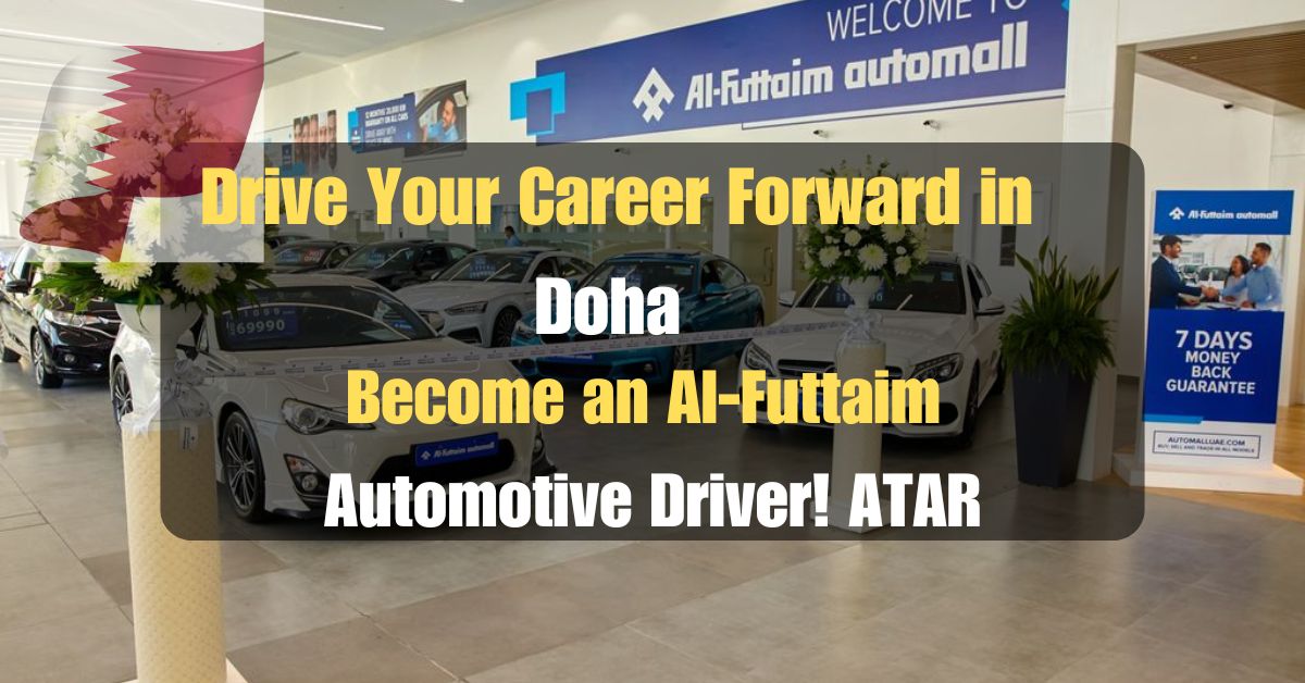 Drive Your Career Forward in Doha (May 2024): Become an Al-Futtaim Automotive Driver! ATAR