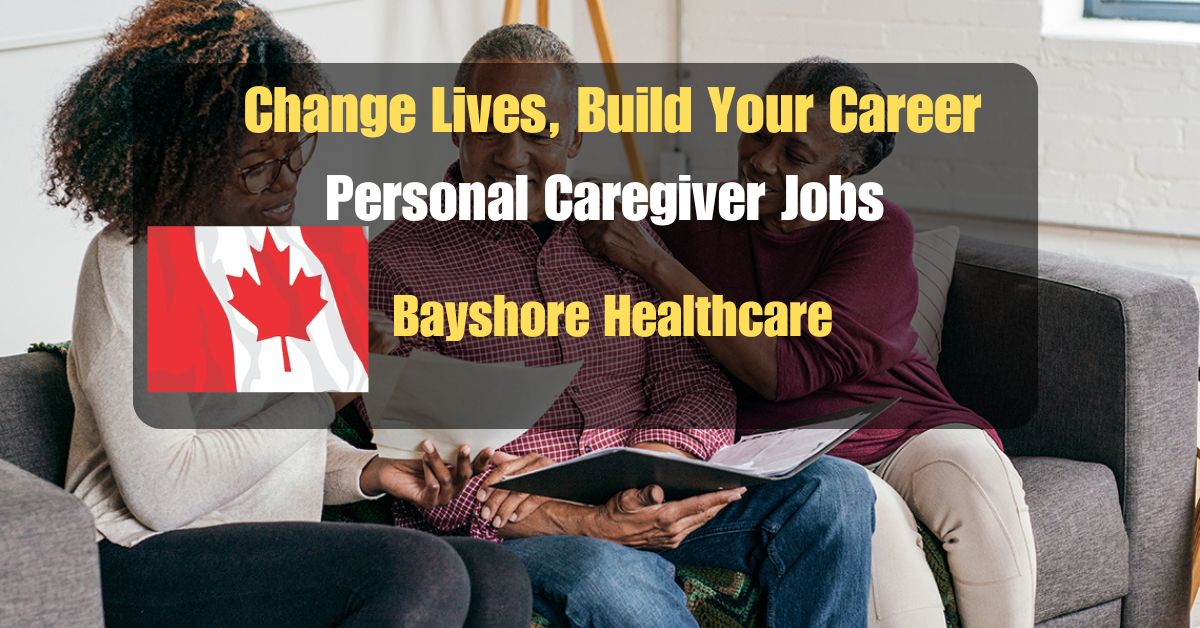 Change Lives, Build Your Career: Personal Caregiver Jobs with Bayshore Healthcare 2024