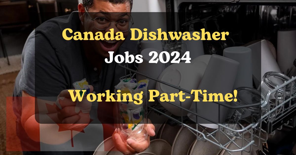 Canada Dishwasher Jobs 2024: Make a Difference While Working Part-Time!