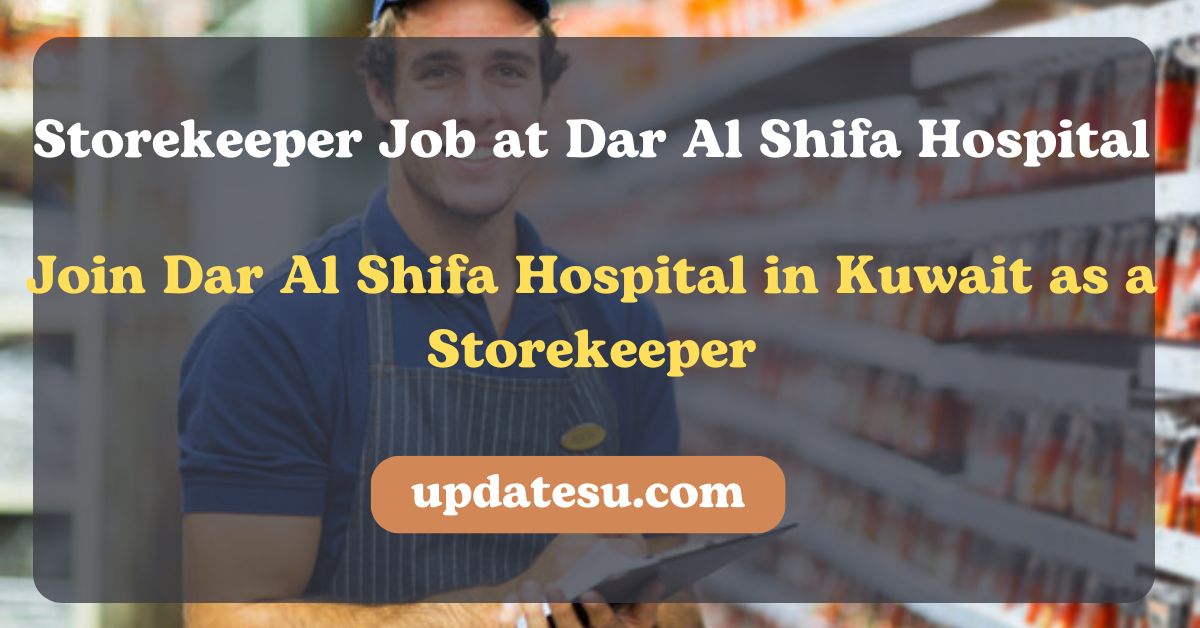 Storekeeper Job in Kuwait (2024) at Dar Al Shifa Hospital