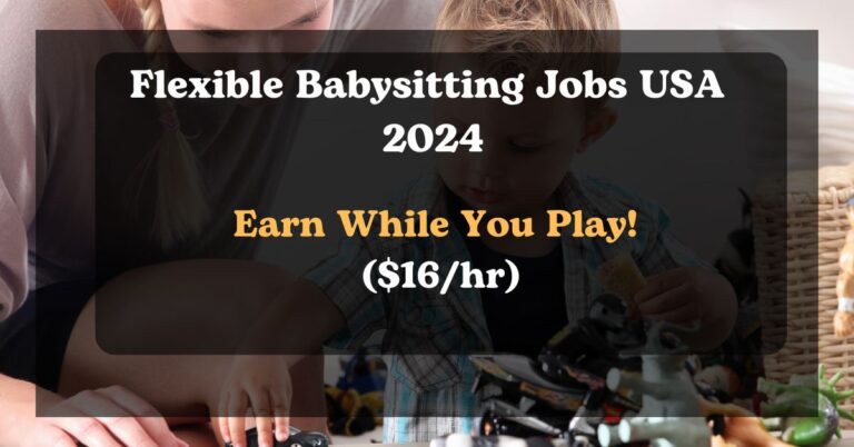 Flexible Babysitting Jobs USA 2024: Earn While You Play! ($16/hr)