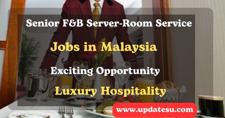 Senior F&B Server-Room Service Position in Malaysia 2024: Exciting Opportunity in Luxury Hospitality