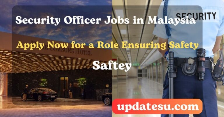 Security Officer Jobs in Malaysia 2024: Apply Now for a Role Ensuring Safety and Security