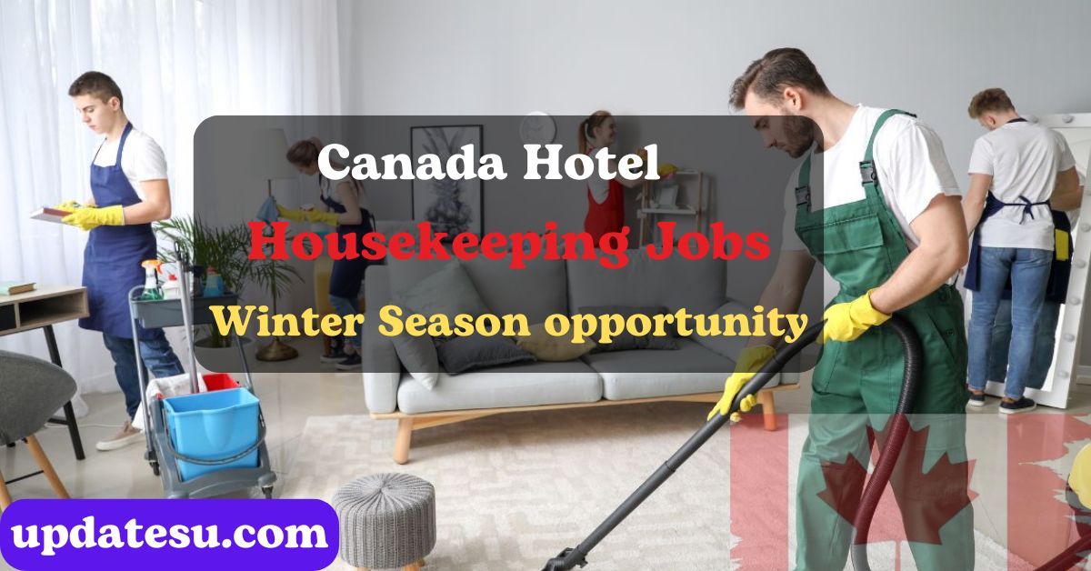 Canada Hotel Housekeeping Jobs: Winter 2024