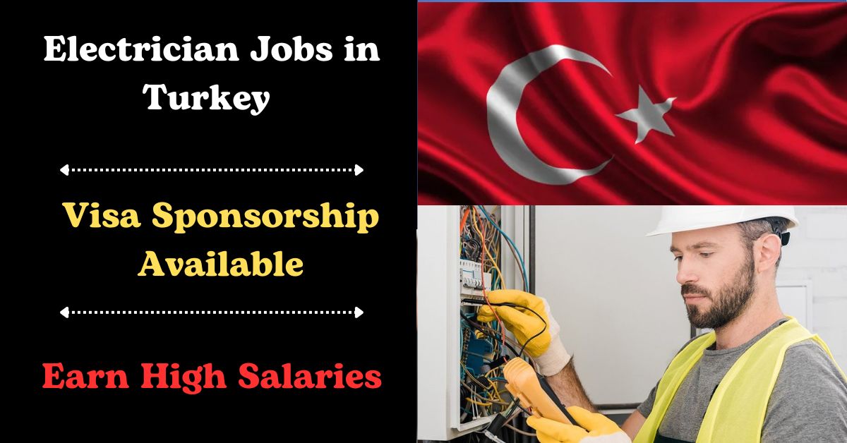 Electrician Jobs in Turkey with Visa Sponsorship (Oct 2024): Apply Now!