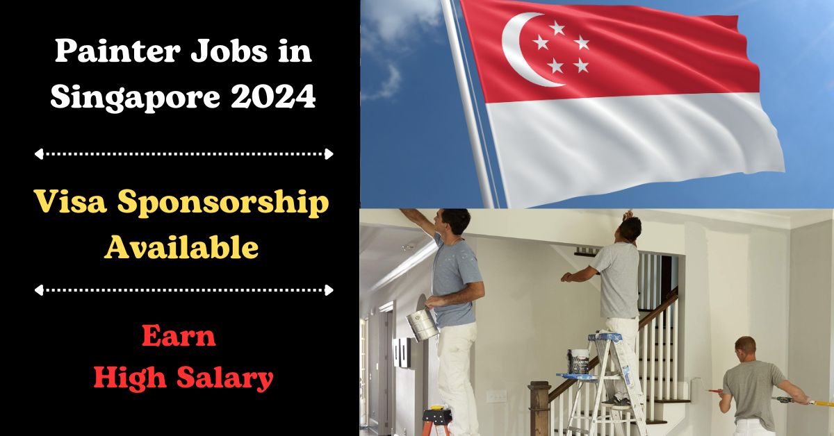 Visa Sponsorship Painter Jobs in Singapore 2024