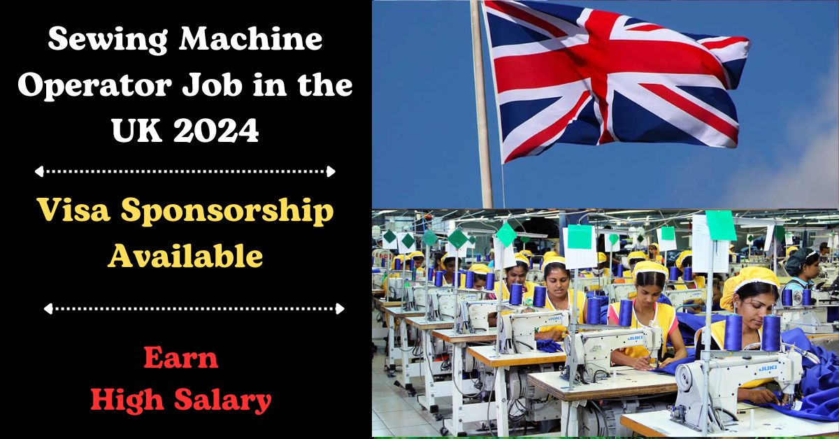 Sewing Machine Operator Job in the UK with Visa Sponsorship 2024