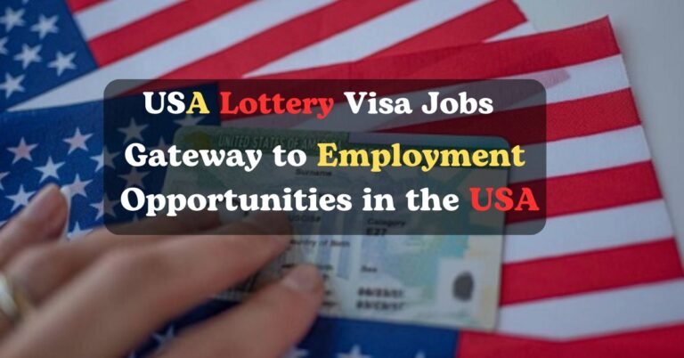 USA Lottery Visa Jobs 2024: Your Gateway to Employment Opportunities in the USA