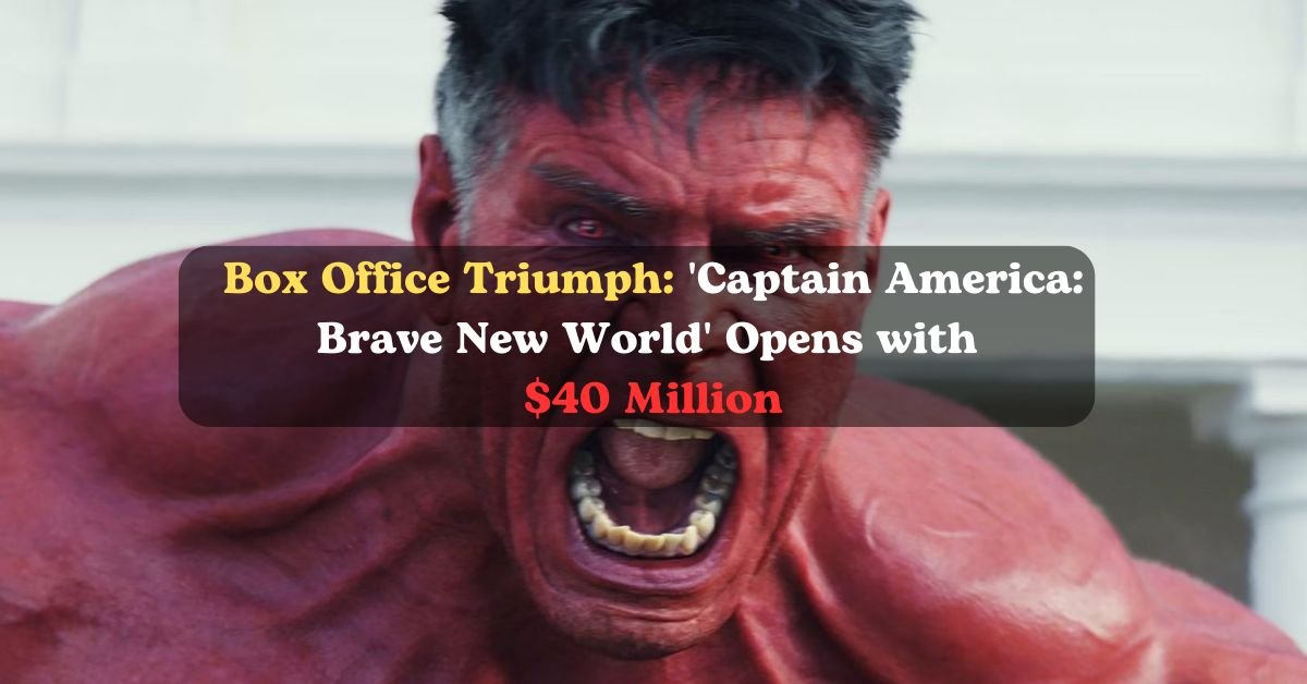 Box Office Triumph: 'Captain America: Brave New World' Opens with $40 Million